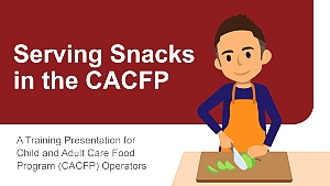 Serving Snacks in the CACFP Training Slides cover