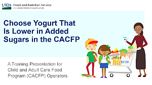 Choose Yogurts That Are Lower in Added Sugars in the CACFP